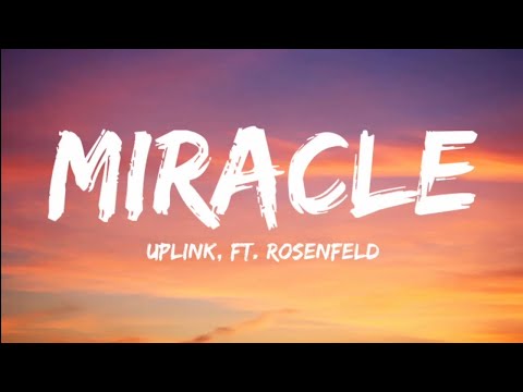 Uplink & Ft. Rosenfeld- Miracle (Lyrics Video)