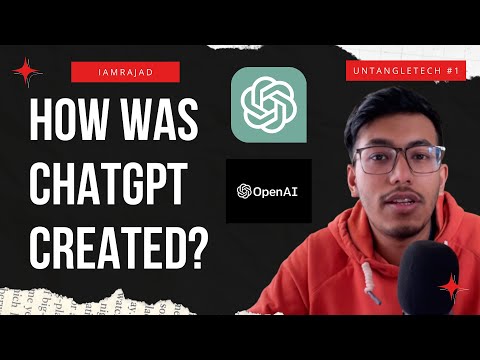 How was ChatGPT created ? | IAMRAJAD | UntangleTech #1