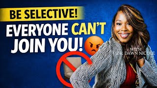 Why Everyone Does NOT Deserve A Seat At Your Table