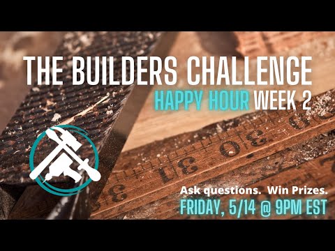 The Builders Challenge TBC11 Week 2 Happy Hour