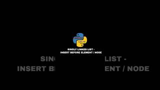 Singly Linked List - Insertion Before Element/Node | Python Lects