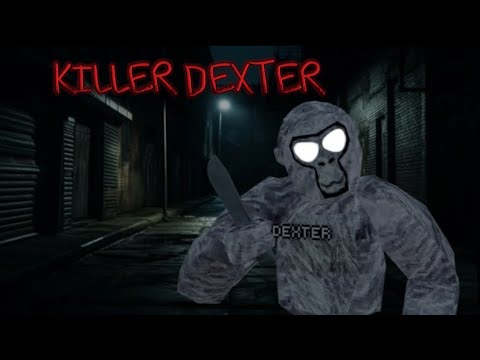 KILLER DEXTER| A gorilla tag movie