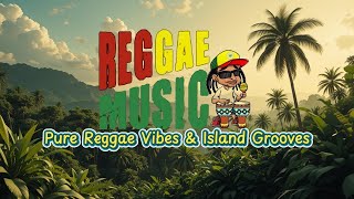 NEW LOVE SONGS - PURE REGGAE VIBES and ISLAND GROOVES