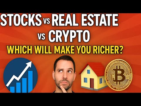 Stocks vs Real Estate vs Crypto: Which Makes You Richer Faster?