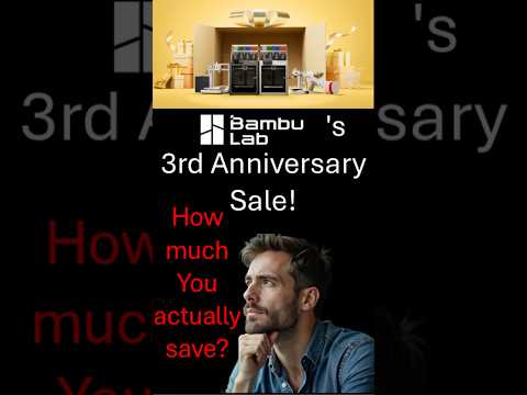 Bambu Lab 3rd Anniversary Sale How Much You'll REALLY Save!
