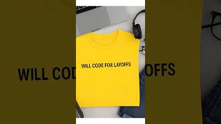 Will Code for Layoffs coder shirt