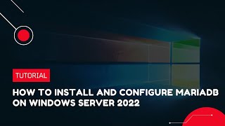 How to Install and Configure MariaDB on Windows Server 2022 | VPS Tutorial