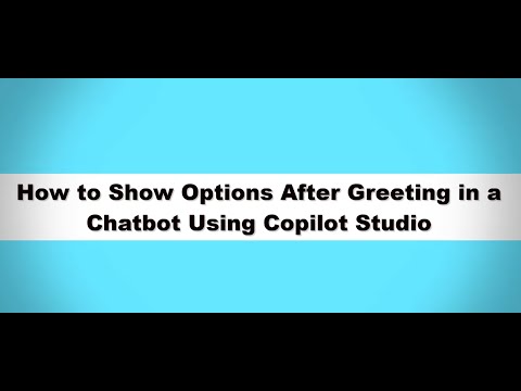 How to Show Options After Greeting in a Chatbot Using Copilot Studio