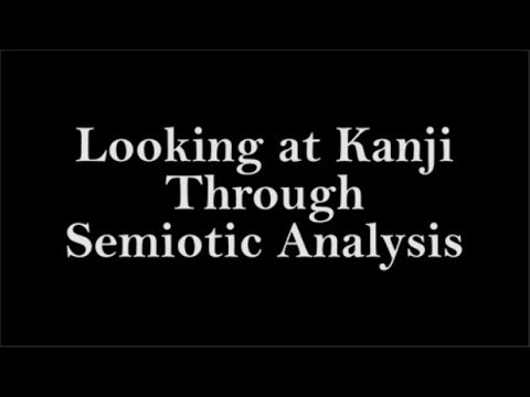 Looking at Kanji Through Semiotic Analysis - Kyle Turner