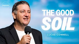 The Good Soil - Lucas Connell | Sunday Service