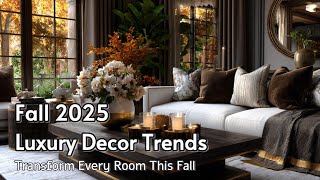 Fall 2025 Luxury Home Decor Trends: Chic and Cozy Autumn Style Ideas for Every Room