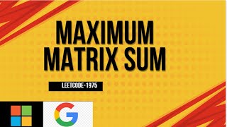 Maximum Matrix Sum | LeetCode 1975 | Must do leetcode DSA | Daily Leetcode problem | leetcode potd
