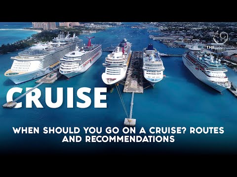 When Should You Go On A Cruise? Routes And Recommendations.