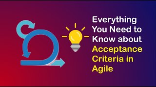 Everything You Need to Know About Acceptance Criteria in Agile