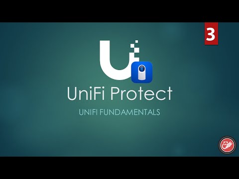 UniFi Protect | UniFi Fundamentals Series | Chapter 03