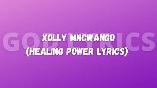 Xolly Mncwango healing power lyrics