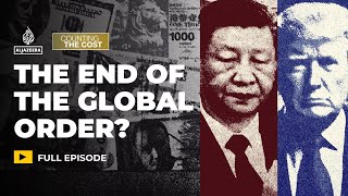 Is the global economic order unravelling? | Counting the Cost