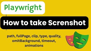 Playwright | How to take screenshot - path, fullPage, clip, omitBackground, timeout, animations