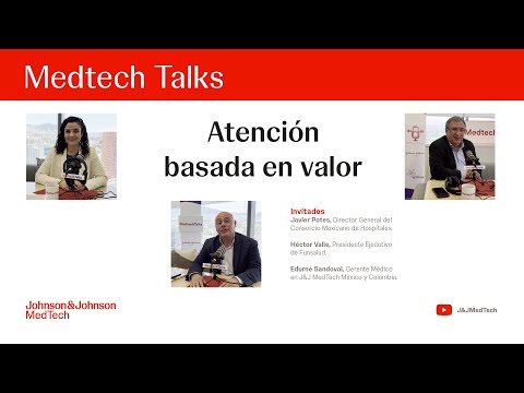 J&J MedTech Talks Mexico: Atención al Paciente Basada en Valor