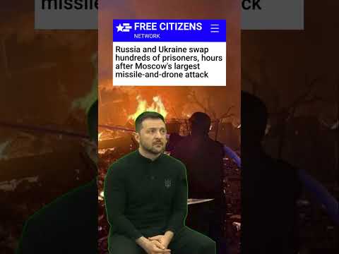 Russia and Ukraine swap hundreds of prisoners, hours after Moscow's largest missile-and-drone attack