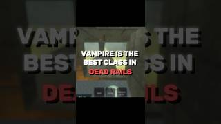 VAMPIRE IS THE BEST CLASS IN DEAD RAILS #deadrails #robloxedit #roblox #deadrailsedit