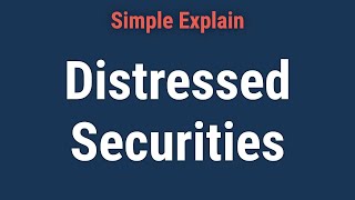 What Are Distressed Securities?