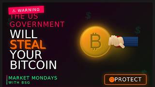The Government Will (Eventually) Steal Your Bitcoin