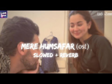 Mere Humsafar Ost  || (Slowed + Reverb) || Amanat Ali ||  Hania Amir  || Lofi -Zone ||