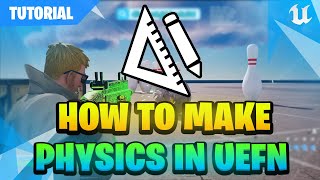 UEFN TUTORIAL | How To Make Physics in UEFN 🎳