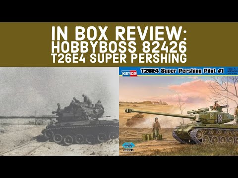 In Box Review: HobbyBoss 82426 T26E4 Super Pershing