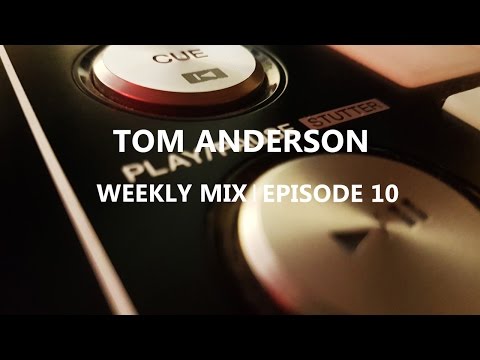 Tom Anderson Weekly Mix | Episode 10