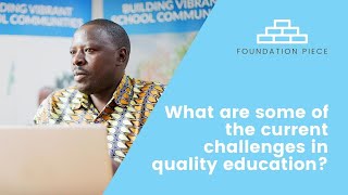 Foundation Piece: What Are Some Of The Current Challenges For Quality Education?