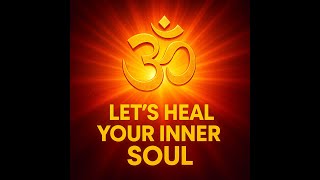 Let’s Heal Your Inner Soul | Powerful OM Chant for Deep Meditation