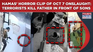 Israel Drops Horror Clip of Hamas' Oct 7 Blitz| On Cam: Gaza Terrorists Kill Father In Front Of Sons
