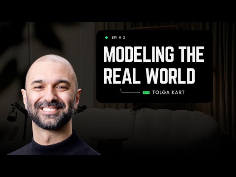 Modeling the Real World with Tolga Kart