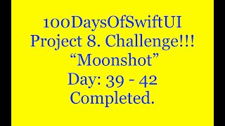 100 Days Of Swift UI   Project  8:  Moonshot   Days : 39 - 42  Challenge