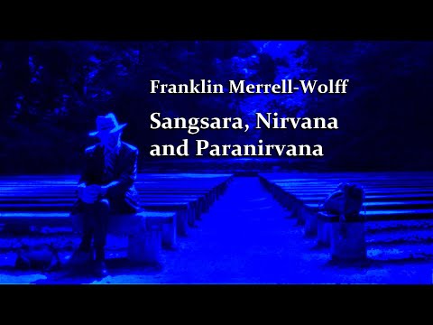 Franklin Merrell Wolff, Sangsara, Nirvana and Paranirvana