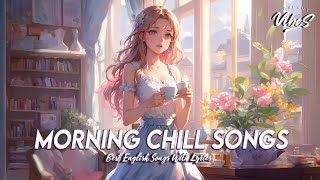 Morning Chill Songs 🌸 Good Vibes Good Life | Romantic English Songs With Lyrics