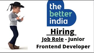 The Better India Off Campus Drive 2022 hiring for Junior Frontend Developer (Remote)