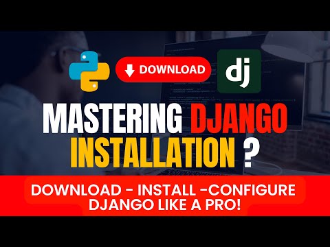 Masering Django: Step-by-Step Installation and Configuration Guide
