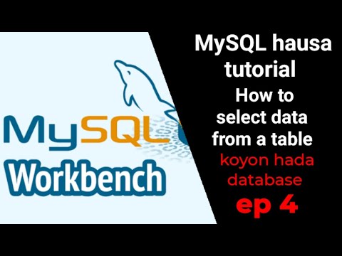 MySQL hausa tutorial || how to select data from a table || koyan hada database ep 4