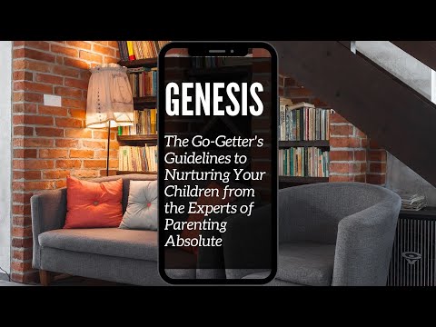 GENESIS : The Go-Getter's Guidelines to Nurturing your Children