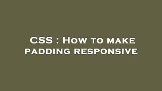 CSS : How to make padding responsive