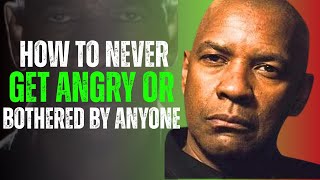 How to Never Get Angry or Bothered by Anyone | Denzel Washington Powerful Motivation