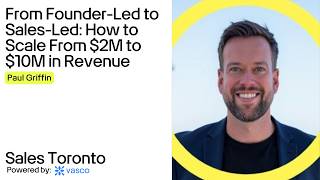 From Founder-Led to Sales-Led: How to Scale From $2M to $10M in Revenue | Paul Griffin