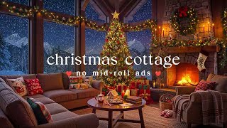 🎄 Christmas Cottage Jazz (NO MID-ROLL ADS) Cozy Fireplace & Holiday Ambience ❄️🔥