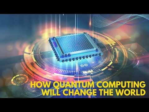 How Quantum Computing Will Change the World