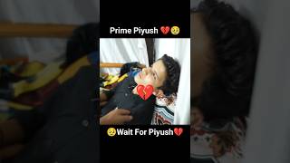 Prime Piyush 💔 #shorts #youtubeshorts