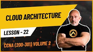 CCNA 200-301 | Volume 2: Cloud Architecture - #22