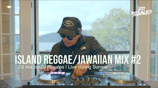 Island Reggae/Jawaiian & Chill Vibes DJ Mix #2 | Zo Rosales